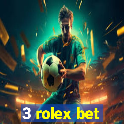 3 rolex bet